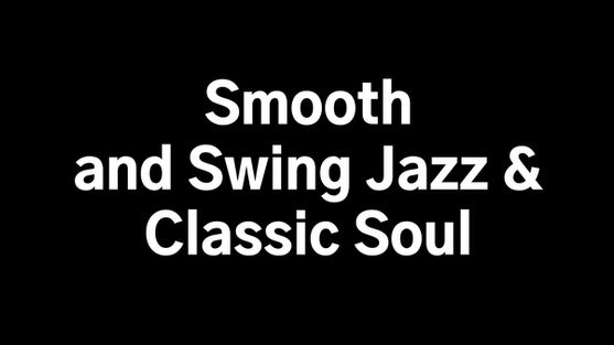 Smooth and Swing Jazz & Classic Soul